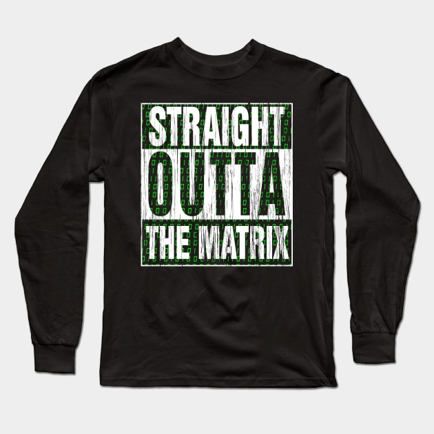 Straight Outta the Matrix Long Sleeve T-Shirt by ikaszans